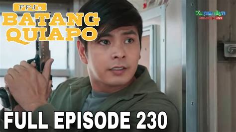 FPJ's Batang Quiapo: Full Episode 230 .